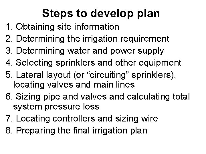 Steps to develop plan 1. Obtaining site information 2. Determining the irrigation requirement 3.