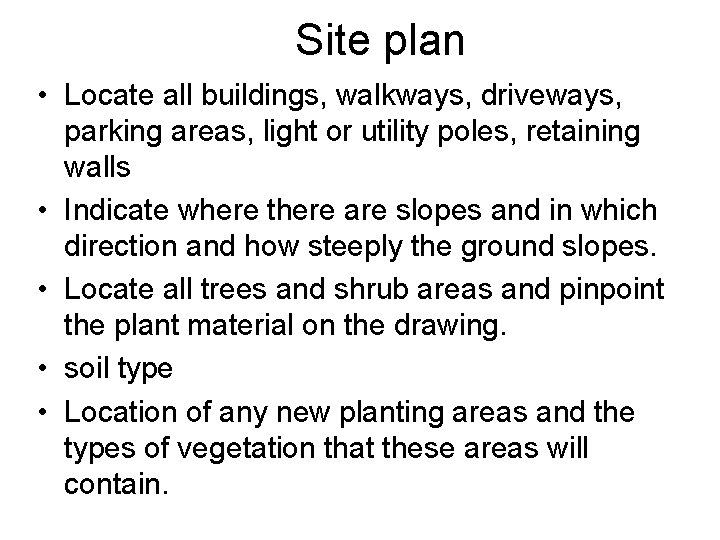 Site plan • Locate all buildings, walkways, driveways, parking areas, light or utility poles,