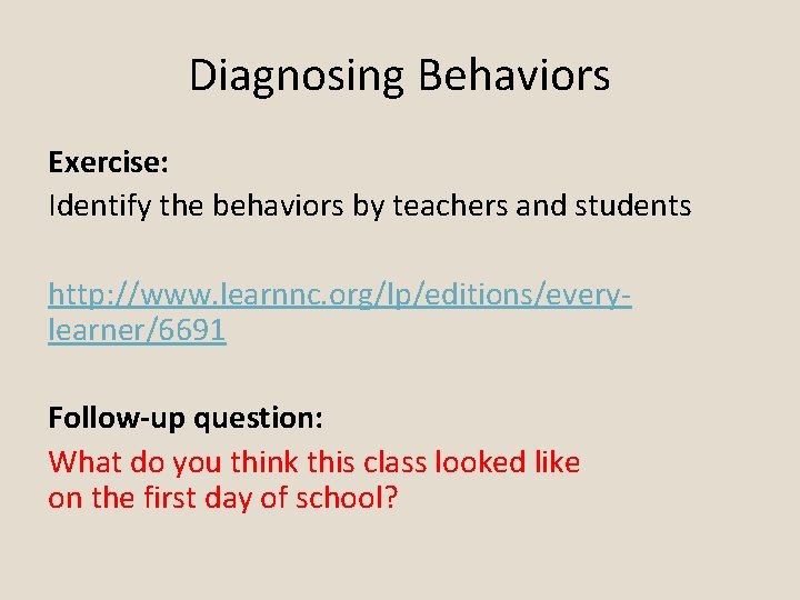 Diagnosing Behaviors Exercise: Identify the behaviors by teachers and students http: //www. learnnc. org/lp/editions/everylearner/6691