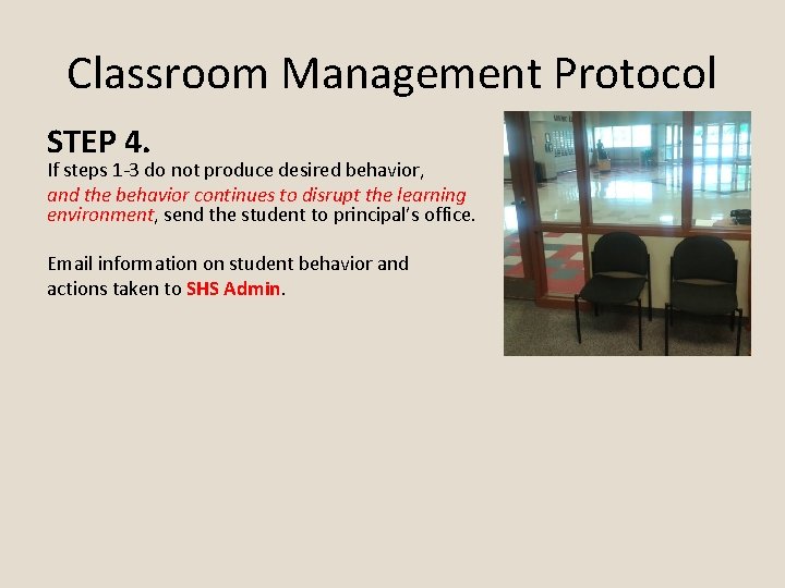 Classroom Management Protocol STEP 4. If steps 1 -3 do not produce desired behavior,