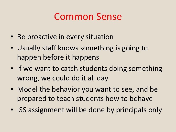 Common Sense • Be proactive in every situation • Usually staff knows something is