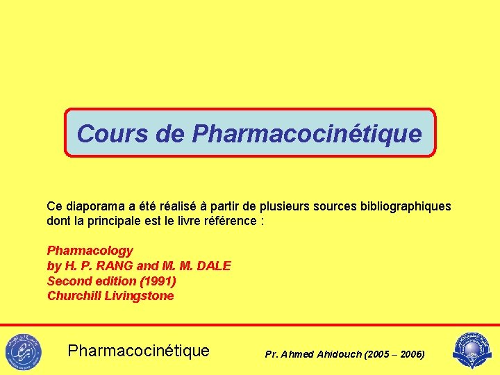 Cours de Pharmacocinétique Ce diaporama a été réalisé à partir de plusieurs sources bibliographiques