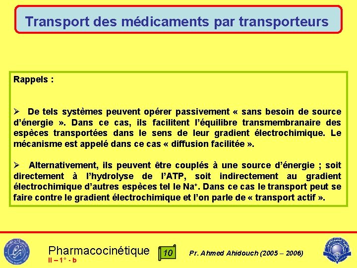 Transport des médicaments par transporteurs Rappels : Ø De tels systèmes peuvent opérer passivement