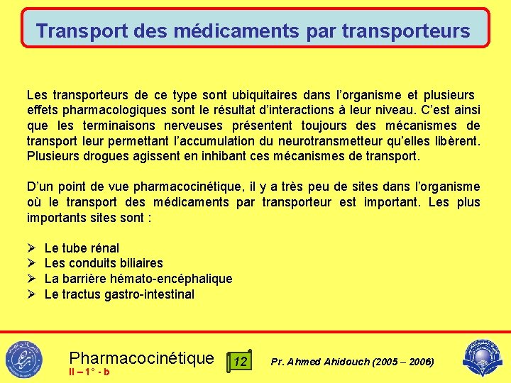 Transport des médicaments par transporteurs Les transporteurs de ce type sont ubiquitaires dans l’organisme
