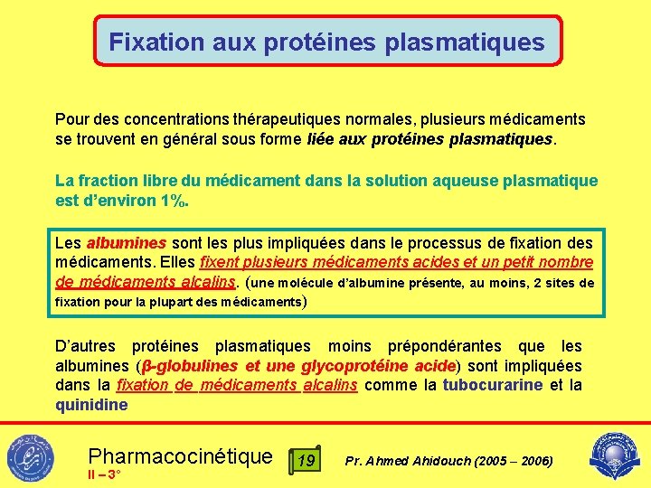 Fixation aux protéines plasmatiques Pour des concentrations thérapeutiques normales, plusieurs médicaments se trouvent en