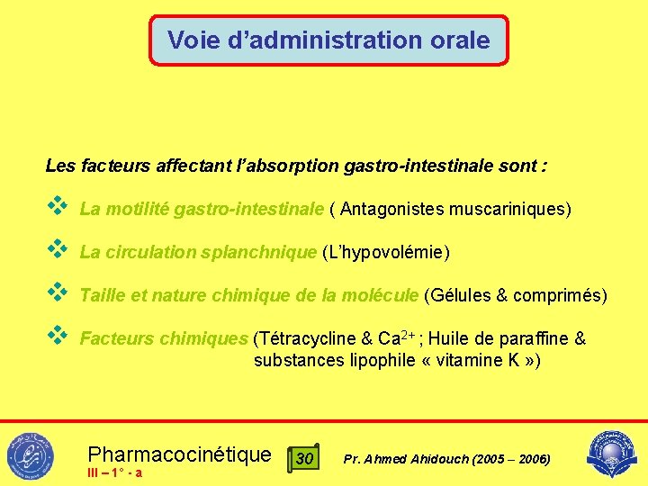 Voie d’administration orale Les facteurs affectant l’absorption gastro-intestinale sont : v La motilité gastro-intestinale