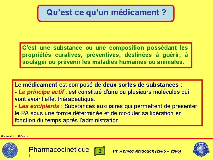 Qu’est ce qu’un médicament ? C’est une substance ou une composition possédant les propriétés