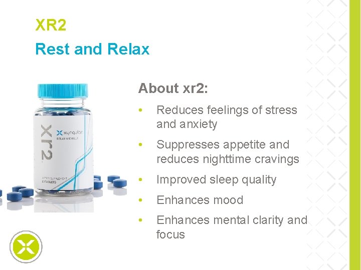 XR 2 Rest and Relax special slide About xr 2: • Reduces feelings of