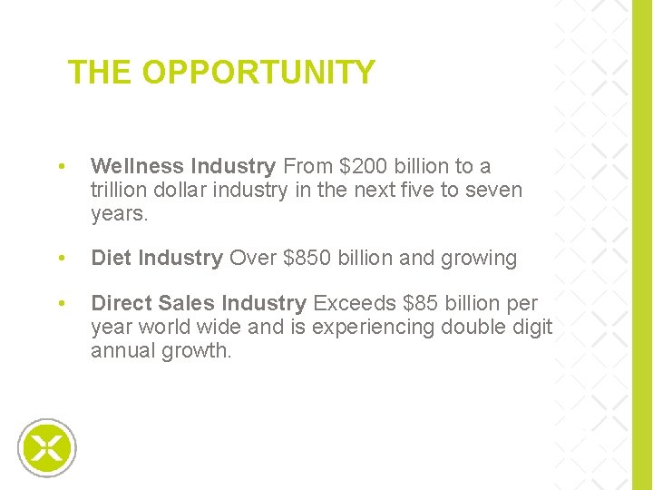 THE OPPORTUNITY • Wellness Industry From $200 billion to a trillion dollar industry in