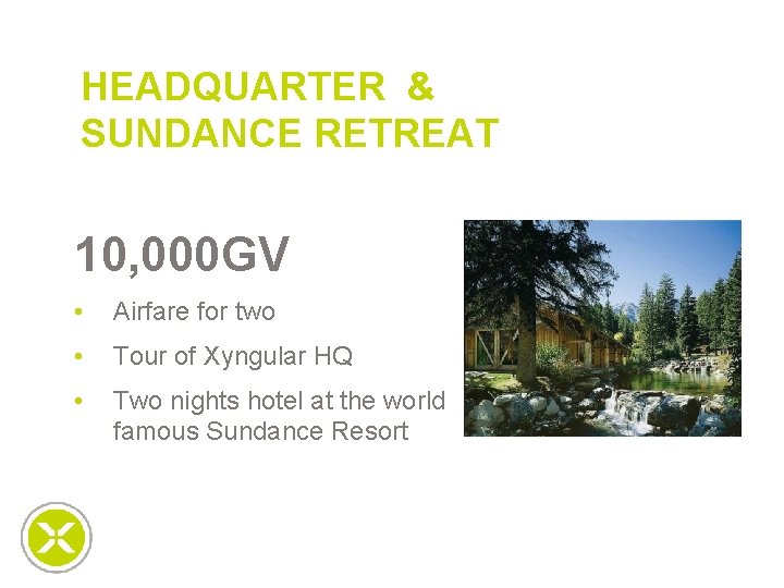 HEADQUARTER & SUNDANCE RETREAT 10, 000 GV • Airfare for two • Tour of