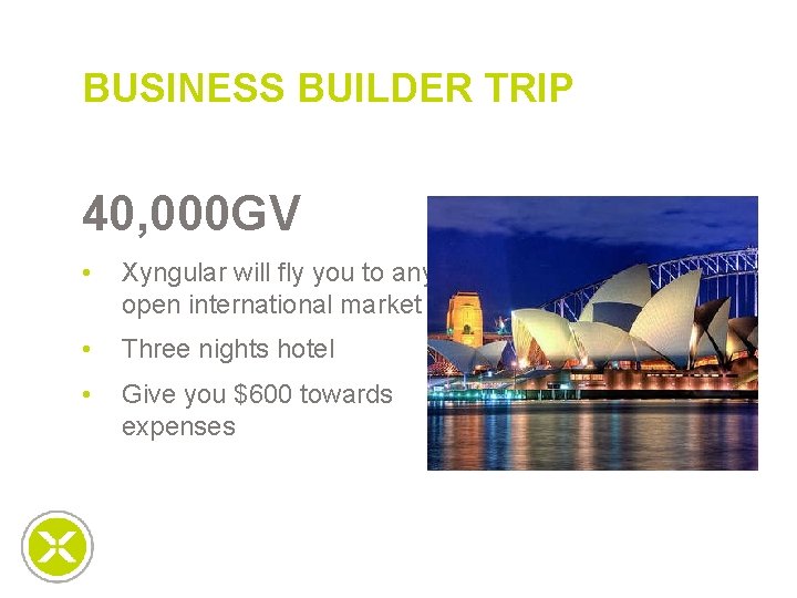 BUSINESS BUILDER TRIP 40, 000 GV • Xyngular will fly you to any open