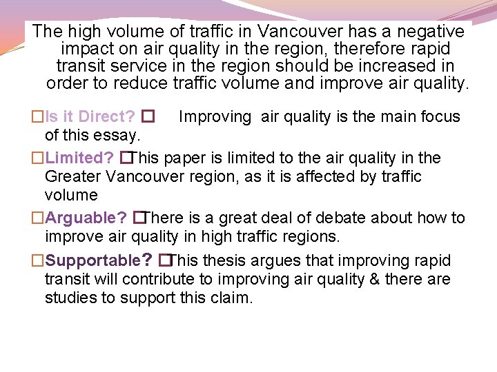 The high volume of traffic in Vancouver has a negative impact on air quality The high volume of traffic in Vancouver has a negative impact on air quality