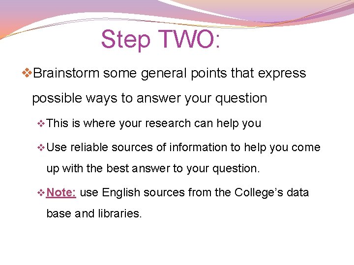 Step TWO: v. Brainstorm some general points that express possible ways to answer your Step TWO: v. Brainstorm some general points that express possible ways to answer your