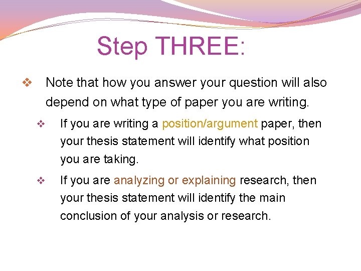 Step THREE: Note that how you answer your question will also depend on what Step THREE: Note that how you answer your question will also depend on what