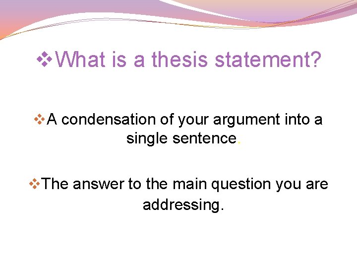 v. What is a thesis statement? v. A condensation of your argument into a v. What is a thesis statement? v. A condensation of your argument into a