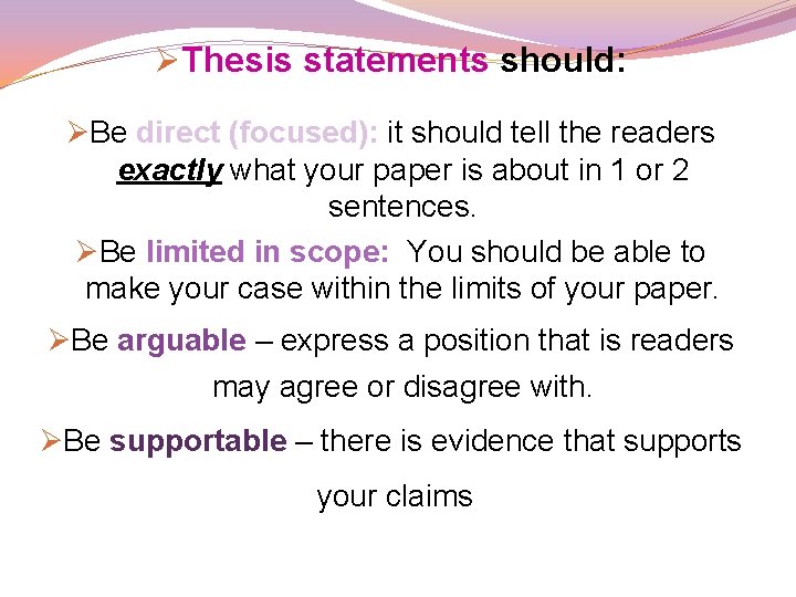 ØThesis statements should: ØBe direct (focused): it should tell the readers exactly what your ØThesis statements should: ØBe direct (focused): it should tell the readers exactly what your