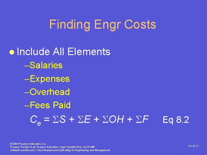 Finding Engr Costs l Include All Elements -Salaries -Expenses -Overhead -Fees Paid Ce = Finding Engr Costs l Include All Elements -Salaries -Expenses -Overhead -Fees Paid Ce =