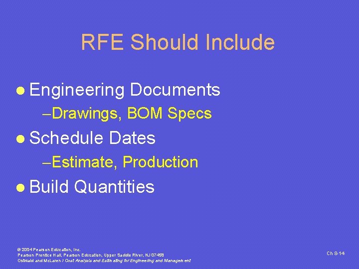 RFE Should Include l Engineering Documents -Drawings, BOM Specs l Schedule Dates -Estimate, Production RFE Should Include l Engineering Documents -Drawings, BOM Specs l Schedule Dates -Estimate, Production