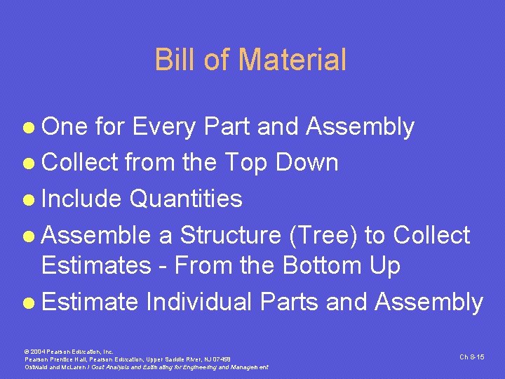 Bill of Material l One for Every Part and Assembly l Collect from the Bill of Material l One for Every Part and Assembly l Collect from the