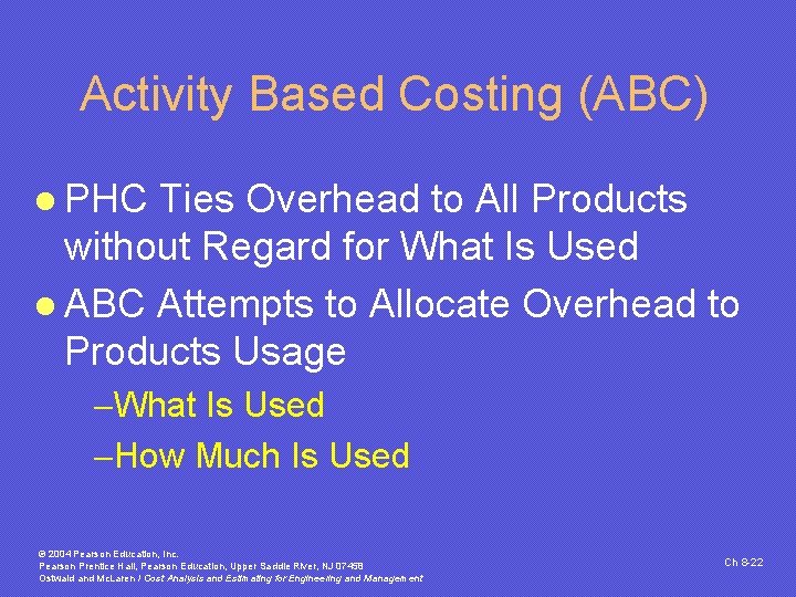 Activity Based Costing (ABC) l PHC Ties Overhead to All Products without Regard for Activity Based Costing (ABC) l PHC Ties Overhead to All Products without Regard for