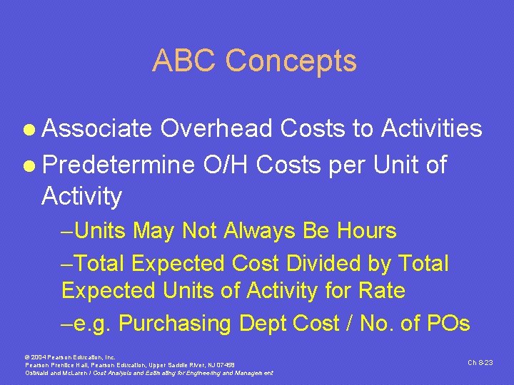 ABC Concepts l Associate Overhead Costs to Activities l Predetermine O/H Costs per Unit ABC Concepts l Associate Overhead Costs to Activities l Predetermine O/H Costs per Unit