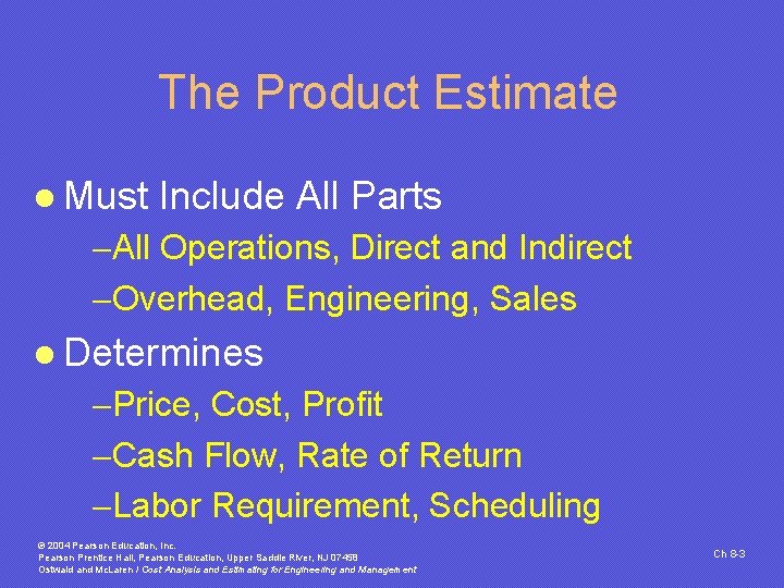 The Product Estimate l Must Include All Parts -All Operations, Direct and Indirect -Overhead, The Product Estimate l Must Include All Parts -All Operations, Direct and Indirect -Overhead,