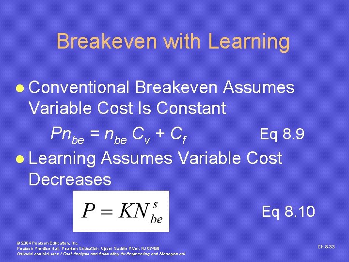 Breakeven with Learning l Conventional Breakeven Assumes Variable Cost Is Constant Pnbe = nbe Breakeven with Learning l Conventional Breakeven Assumes Variable Cost Is Constant Pnbe = nbe