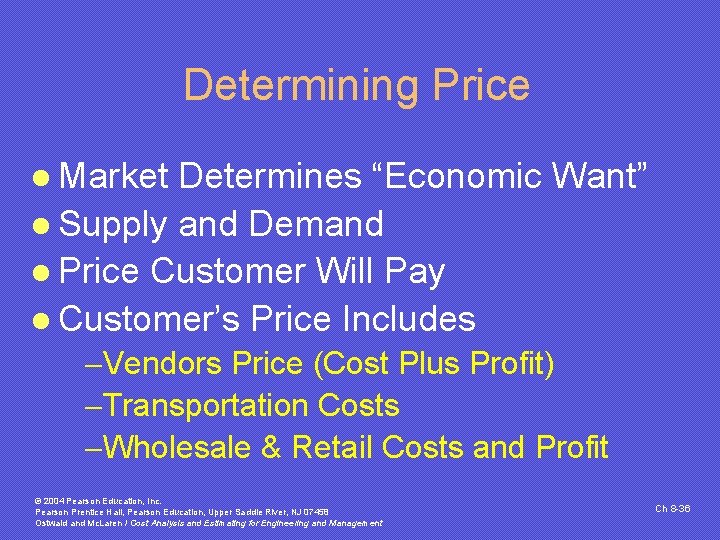 Determining Price l Market Determines “Economic Want” l Supply and Demand l Price Customer Determining Price l Market Determines “Economic Want” l Supply and Demand l Price Customer
