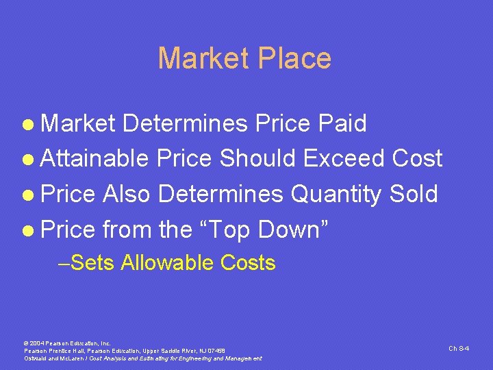 Market Place l Market Determines Price Paid l Attainable Price Should Exceed Cost l Market Place l Market Determines Price Paid l Attainable Price Should Exceed Cost l