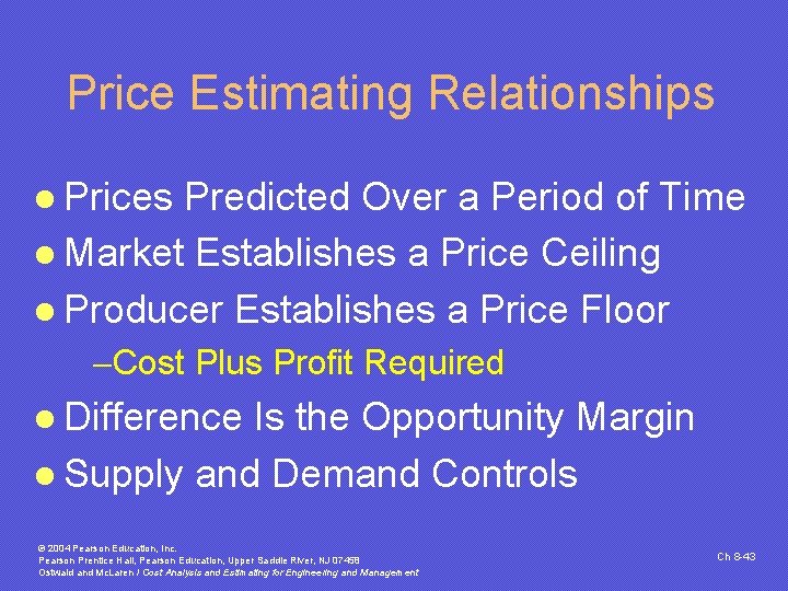 Price Estimating Relationships l Prices Predicted Over a Period of Time l Market Establishes Price Estimating Relationships l Prices Predicted Over a Period of Time l Market Establishes