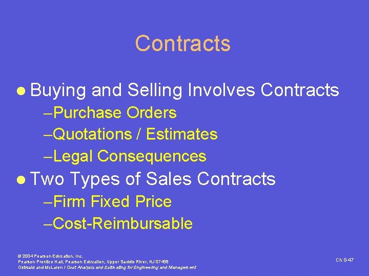 Contracts l Buying and Selling Involves Contracts -Purchase Orders -Quotations / Estimates -Legal Consequences Contracts l Buying and Selling Involves Contracts -Purchase Orders -Quotations / Estimates -Legal Consequences
