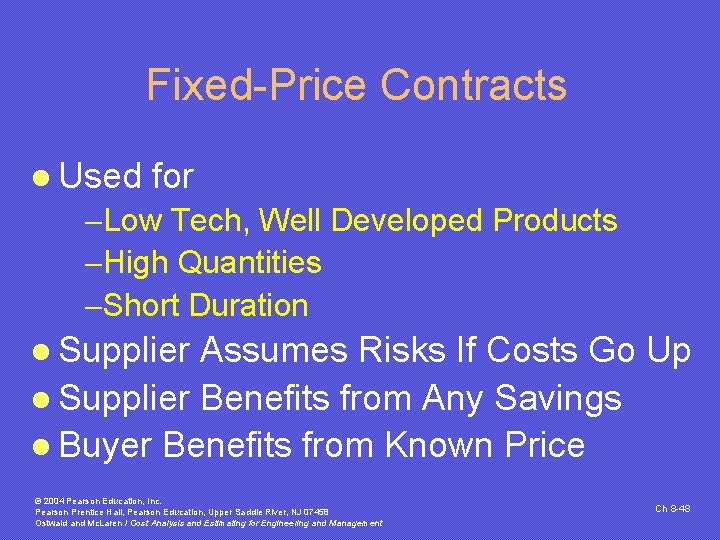 Fixed-Price Contracts l Used for -Low Tech, Well Developed Products -High Quantities -Short Duration Fixed-Price Contracts l Used for -Low Tech, Well Developed Products -High Quantities -Short Duration
