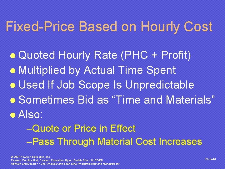 Fixed-Price Based on Hourly Cost l Quoted Hourly Rate (PHC + Profit) l Multiplied Fixed-Price Based on Hourly Cost l Quoted Hourly Rate (PHC + Profit) l Multiplied