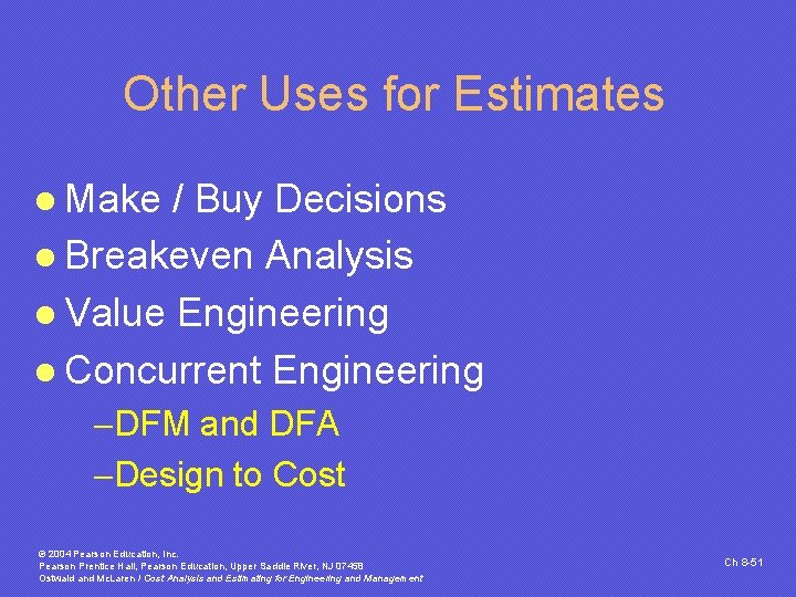 Other Uses for Estimates l Make / Buy Decisions l Breakeven Analysis l Value Other Uses for Estimates l Make / Buy Decisions l Breakeven Analysis l Value