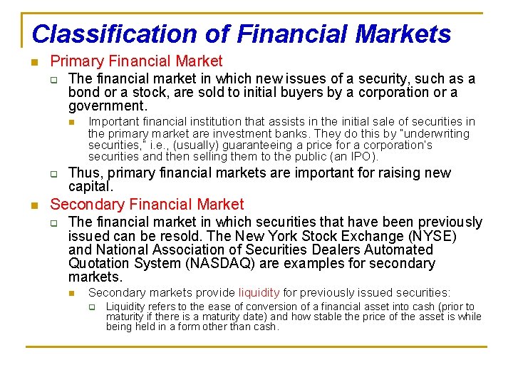 Classification of Financial Markets n Primary Financial Market q The financial market in which