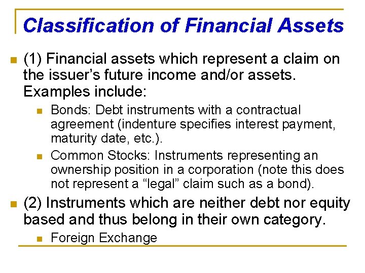 Classification of Financial Assets n (1) Financial assets which represent a claim on the