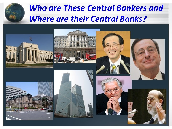 Who are These Central Bankers and Where are their Central Banks? 