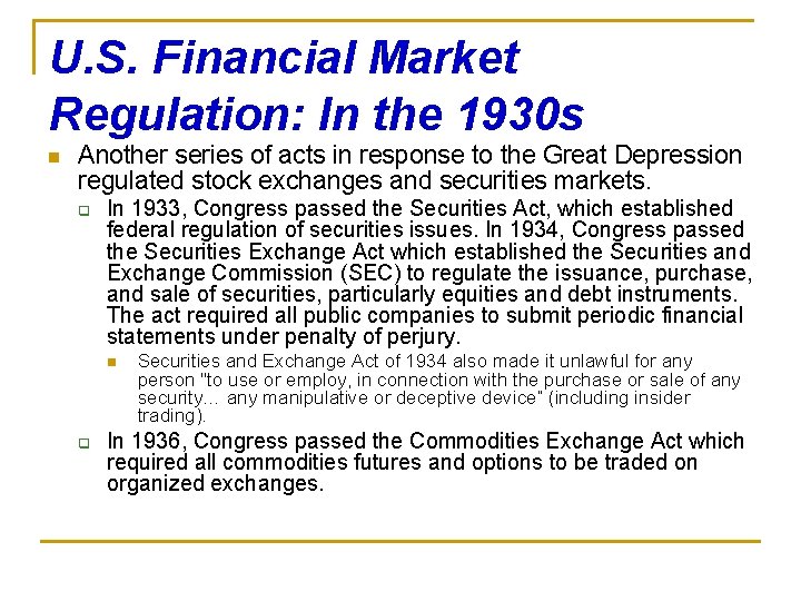 U. S. Financial Market Regulation: In the 1930 s n Another series of acts