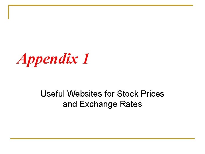 Appendix 1 Useful Websites for Stock Prices and Exchange Rates 