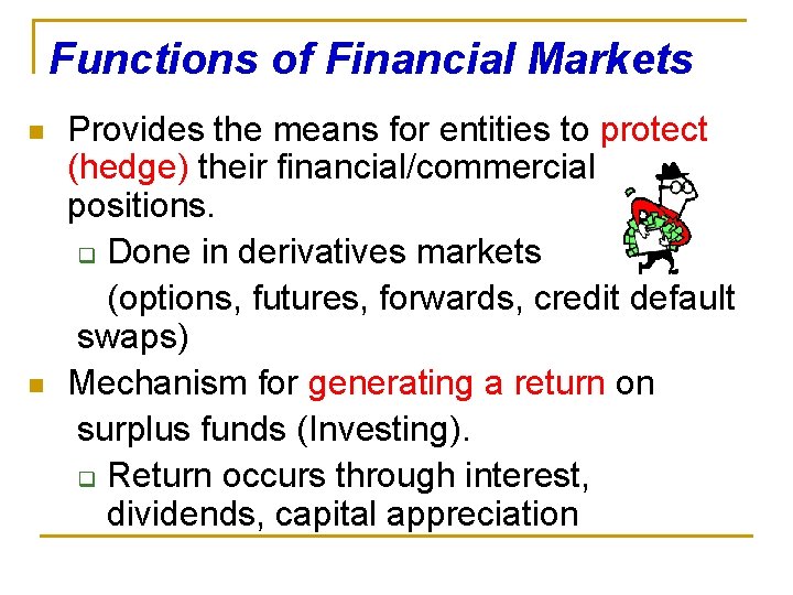 Functions of Financial Markets n n Provides the means for entities to protect (hedge)