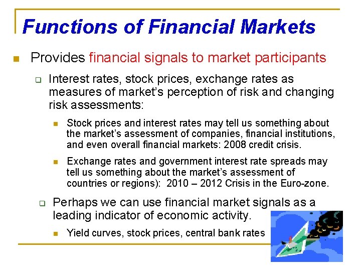 Functions of Financial Markets n Provides financial signals to market participants q q Interest