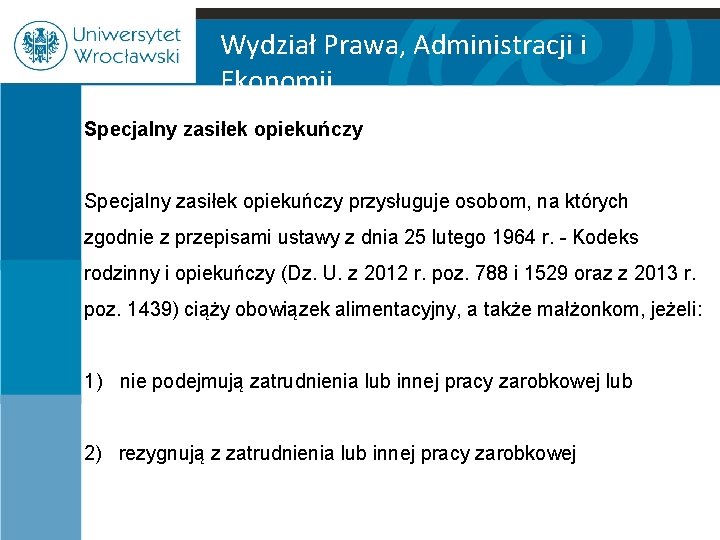 Wydział Prawa, Administracji i Ekonomii Specjalny zasiłek opiekuńczy przysługuje osobom, na których zgodnie z