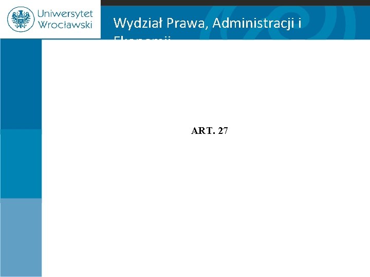 Wydział Prawa, Administracji i Ekonomii ART. 27 