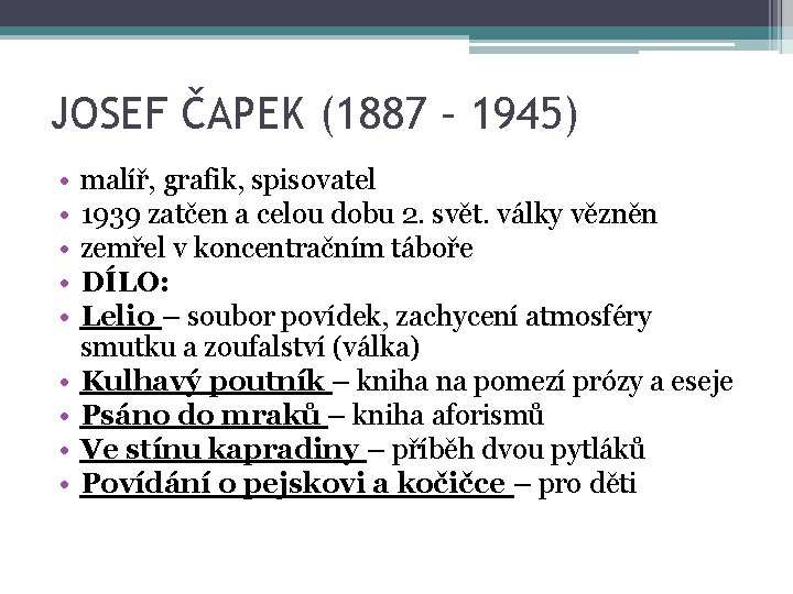 JOSEF ČAPEK (1887 – 1945) • • • malíř, grafik, spisovatel 1939 zatčen a