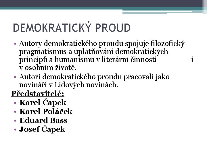 DEMOKRATICKÝ PROUD • Autory demokratického proudu spojuje filozofický pragmatismus a uplatňování demokratických principů a