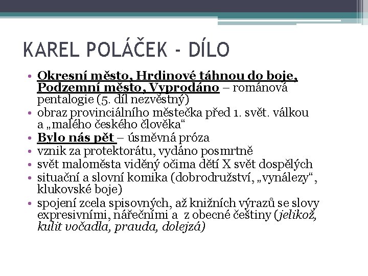 KAREL POLÁČEK - DÍLO • Okresní město, Hrdinové táhnou do boje, Podzemní město, Vyprodáno