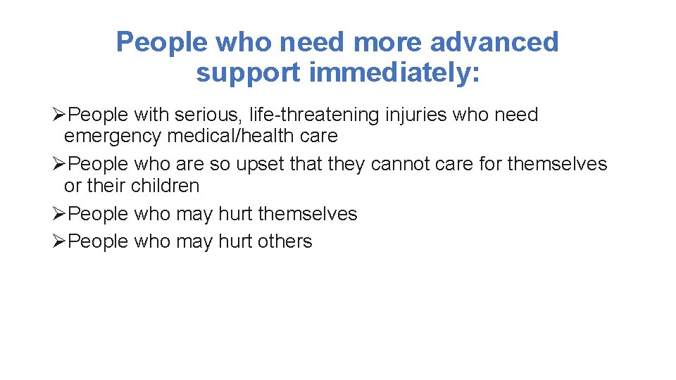 People who need more advanced support immediately: ØPeople with serious, life-threatening injuries who need People who need more advanced support immediately: ØPeople with serious, life-threatening injuries who need