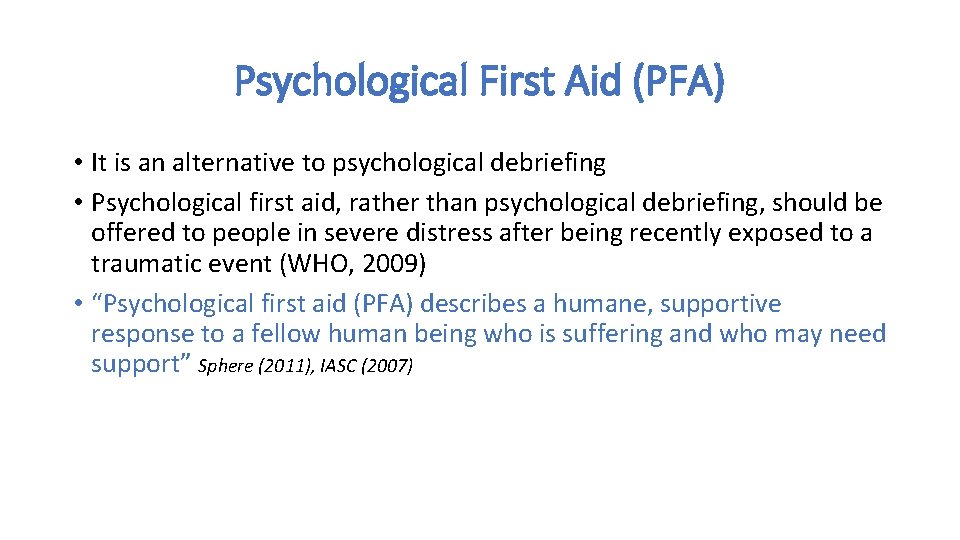 Psychological First Aid (PFA) • It is an alternative to psychological debriefing • Psychological Psychological First Aid (PFA) • It is an alternative to psychological debriefing • Psychological