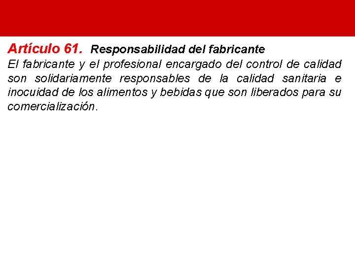 Artículo 61. Responsabilidad del fabricante El fabricante y el profesional encargado del control de