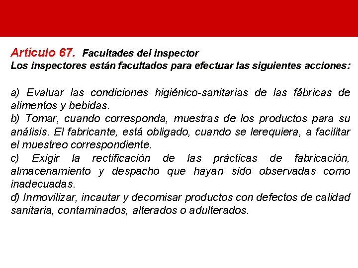 Artículo 67. Facultades del inspector Los inspectores están facultados para efectuar las siguientes acciones